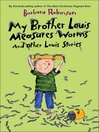 Cover image for My Brother Louis Measures Worms